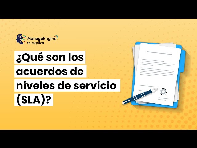 ¿Qué son los Acuerdos de Niveles de Servicio o Service Level Agreements? | ManageEngine LATAM