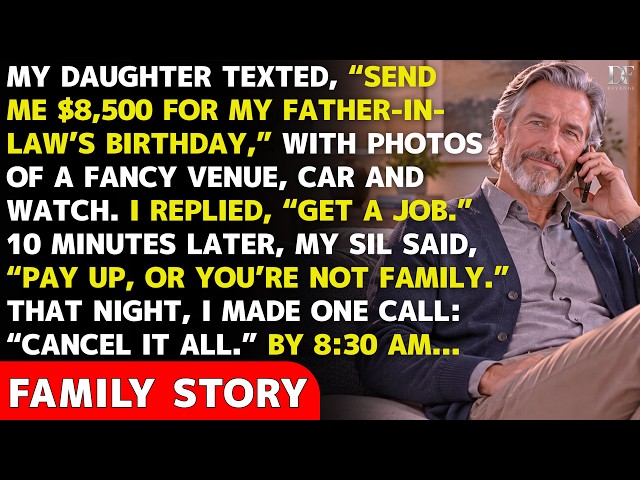 My Daughter Demanded $8,500 For Her Father-In-Law's Birthday—So I Made One Call That Canceled It All