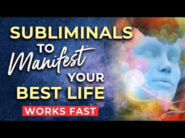 SUBLIMINAL Affirmations to MANIFEST Your BEST LIFE ★ Subliminals to Program Your Subconscious