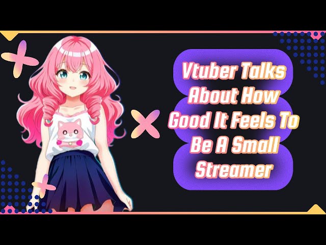 Why You Should Enjoy Being A Small Vtuber | Vtuber Advice