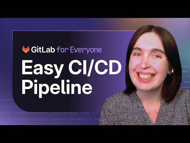 GitLab for Everyone: Your First CI/CD Pipeline Explained
