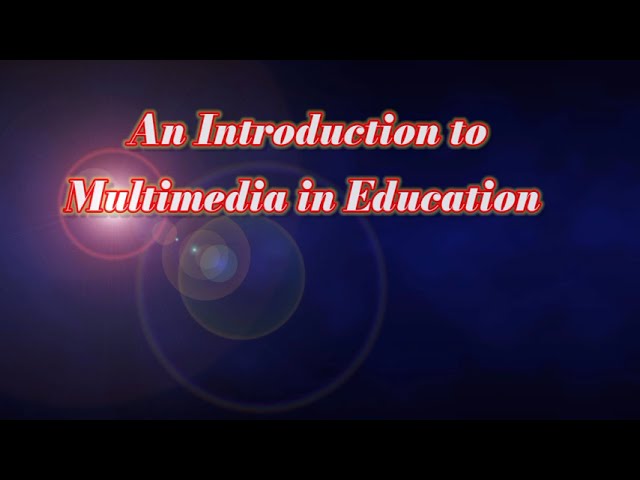 Introduction to Multimedia in Education