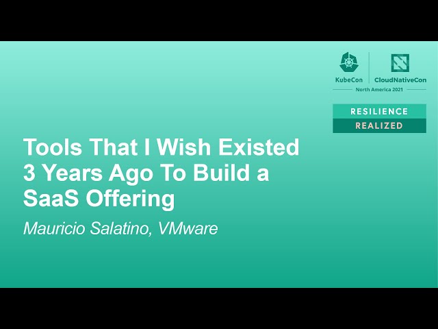 Tools That I Wish Existed 3 Years Ago To Build a SaaS Offering - Mauricio Salatino, VMware