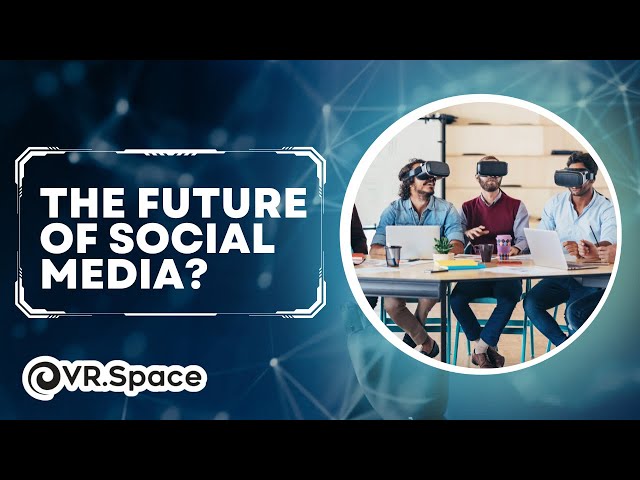 VR could be the future of social media!
