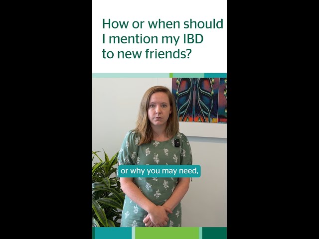 How or when should I mention my IBD to new friends?