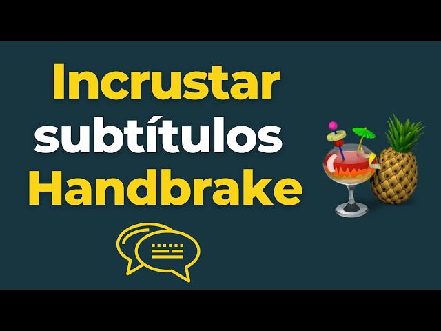🎬 Cómo INCRUSTAR subtítulos con Handbrake | Subtítulos cerrados o abiertos