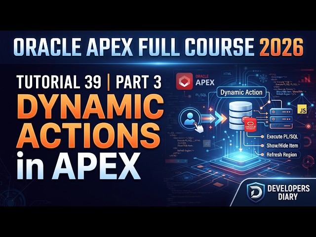 Oracle APEX Full Course 2026 - Tutorial 39 | Part 3 - Dynamic Actions in Apex #developersdiary