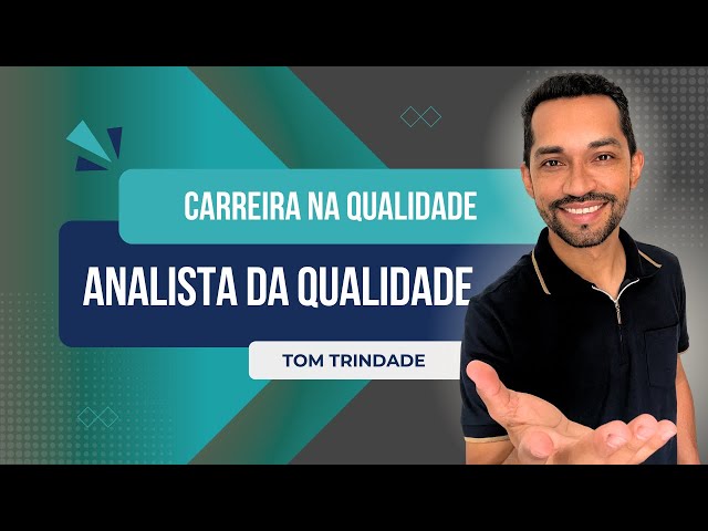 Analista da Qualidade - O que faz? Qual Perfil? Como se Destacar?