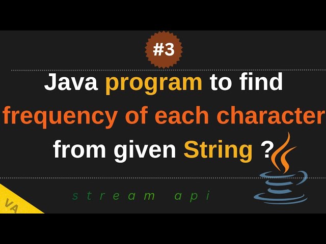Frequency Count of Each Character in a String Using Java 8 Stream API