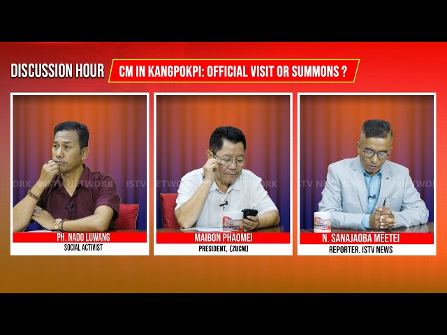 DISCUSSION HOUR  2ND AUGUST  2026 TOPIC : CM IN KANGPOKPI: OFFICIAL VISIT OR SUMMONS?