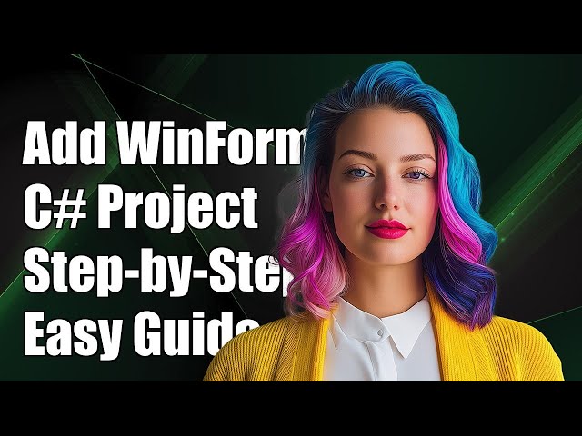 How to Add a New WinForms in C# Project: Step-by-Step Guide