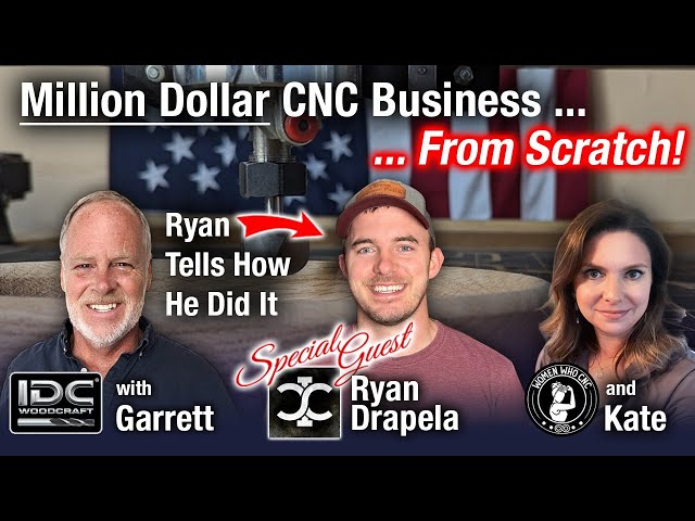 Build A Rock-Solid CNC Business - Interview with Ryan Drapela