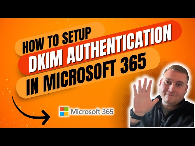 How to setup DKIM email authentication in Microsoft 365