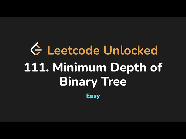 111. Minimum Depth of Binary Tree | Leetcode Unlocked - Python