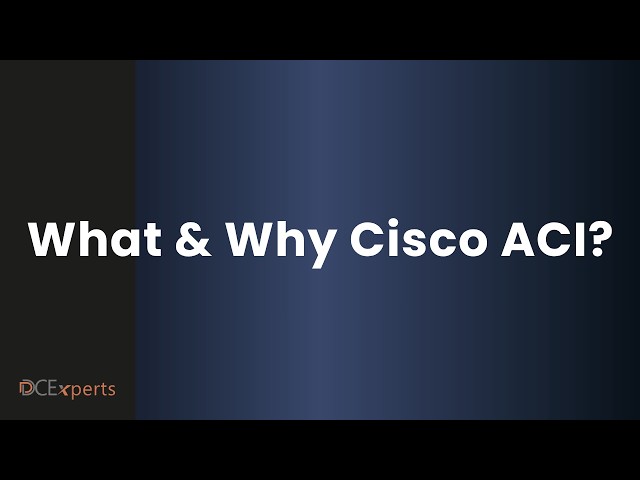 What & Why Cisco ACI?