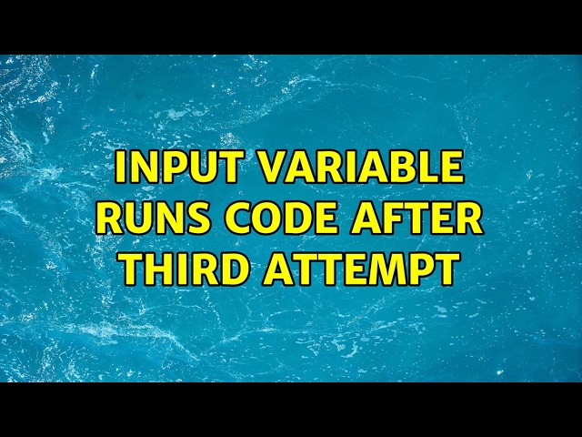 Input variable runs code after third attempt