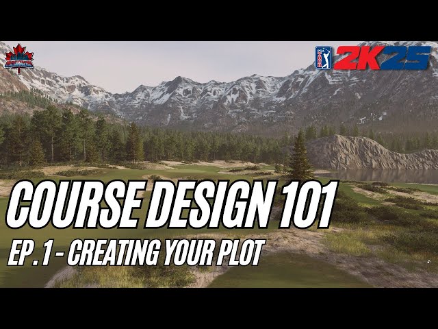 Course Design 101 (PGA Tour 2K25) - Episode 1: Creating Your Plot