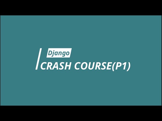 Django (3.0) Crash Course Pt 1