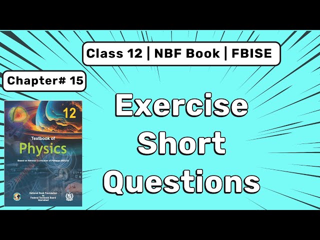 12th NBF Physics Unit 15 | Exercise Short Questions | FBISE