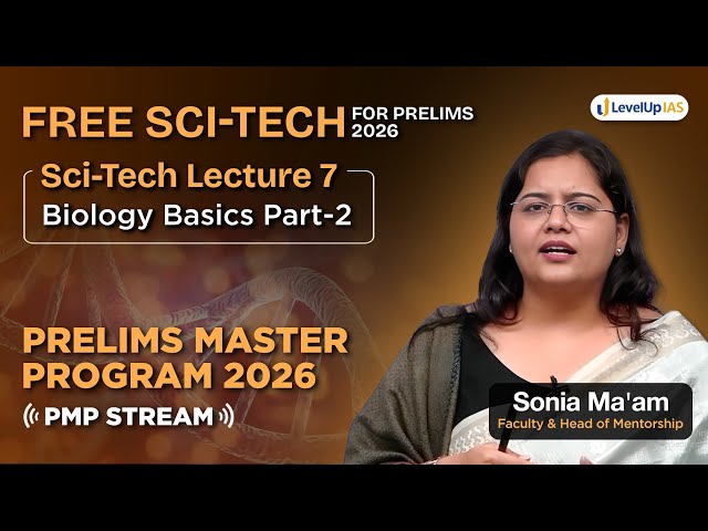 Lecture 7 – FREE Science & Tech for UPSC Prelims 2026: Biology: Basics (Part-2) | PMP
