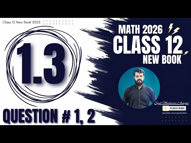 Class 12 Math Exercise 1.3 Question 1 & Question 2 Complete Solution | 2nd year math new book 2026