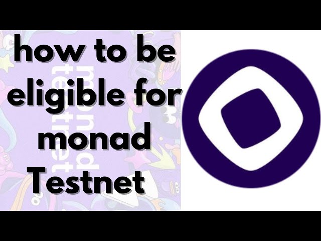 HOW TO BE ELIGIBLE FOR MONAD TESTNET