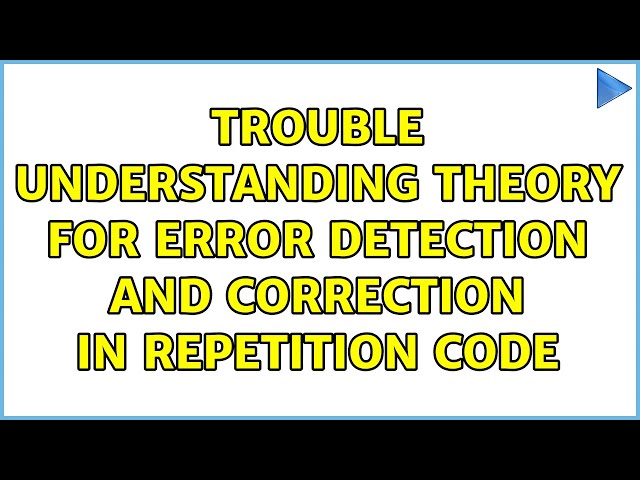 Trouble understanding theory for error detection and correction in repetition code