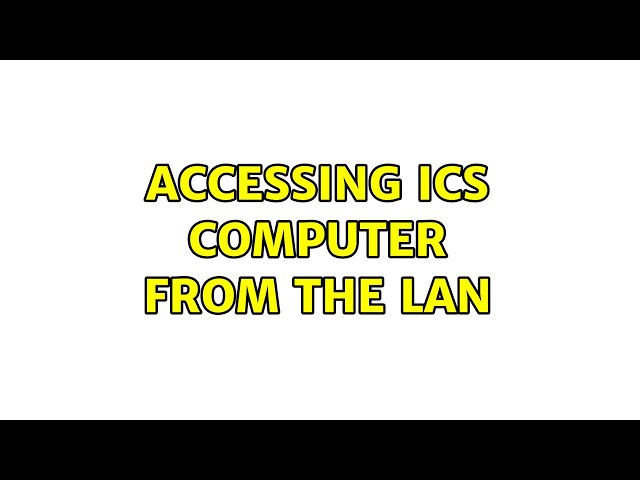 Accessing ICS computer from the LAN