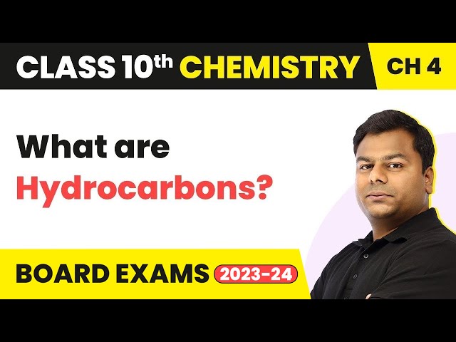 Class 10 Chemistry Chapter 4 | Carbon and its Compounds - Hydrocarbons