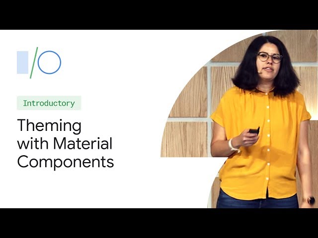 Material Theming: Build Expressively with Material Components (Google I/O'19)