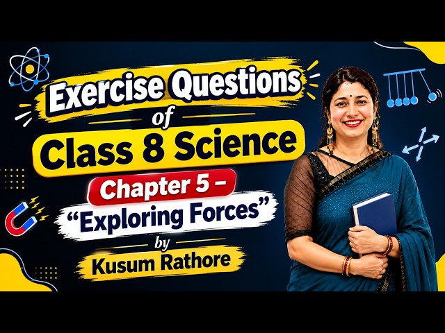 Class 8 Science Chapter 5 | Exploring Forces | Exercise Questions & Answers | Full Chapter Revision