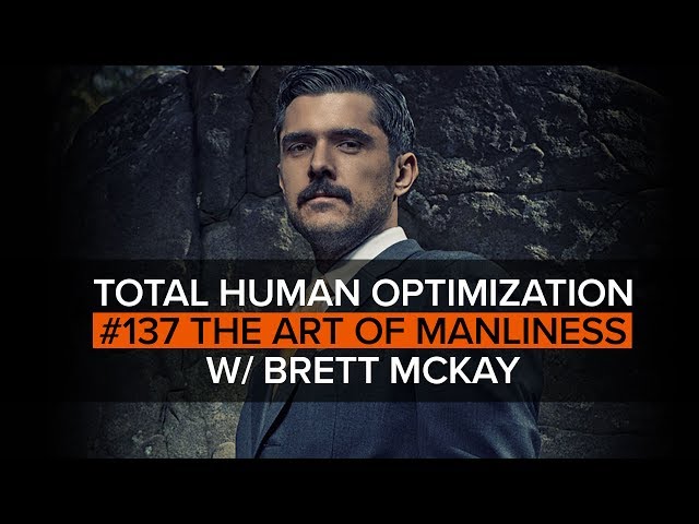 #137 The Art of Manliness with Brett McKay | Total Human Optimization Podcast