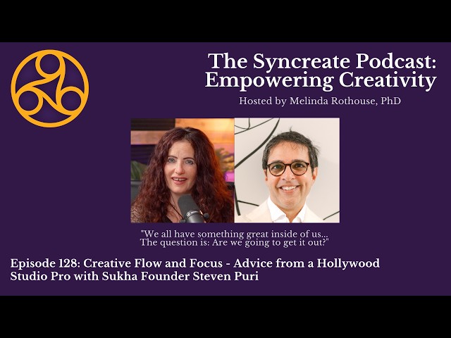Syncreate Podcast Episode 128: Creative Flow and Focus with Sukha Founder Steven Puri