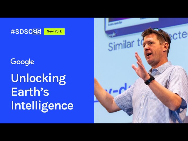 Unlocking Earth’s Intelligence | Lukas Geiger & Sean Wohltman | Google