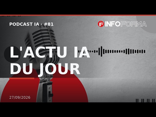 Podcast IA #81 — l'actu IA du 27/09/2026