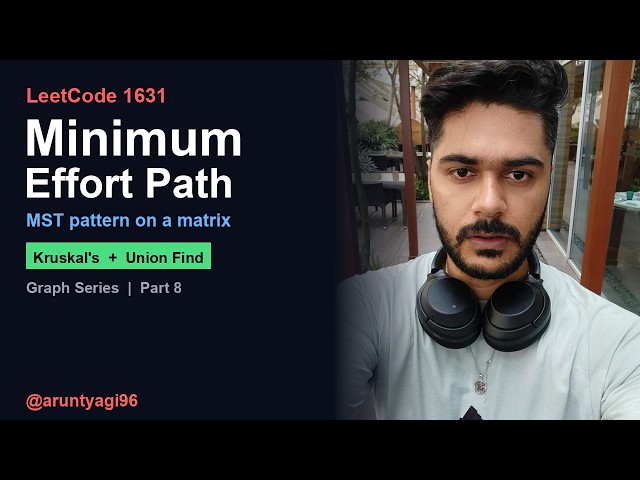 Minimum Effort Path | MST + Kruskal's on a Matrix | Graph Series