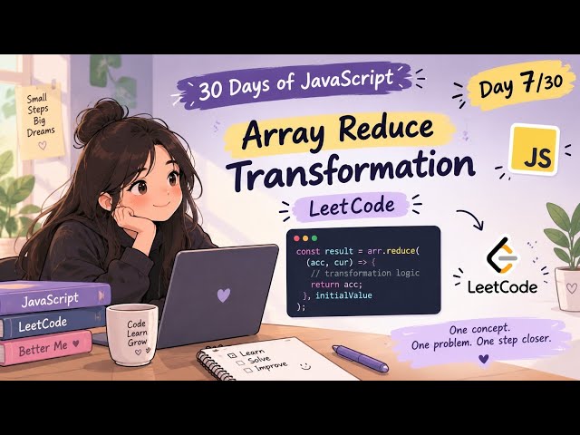 Day 7/30: Array Reduce Transformation | LeetCode + JavaScript