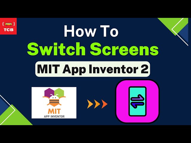 Switch Screens In MIT App Inventor 2 | Tutorial | The Coding Bus