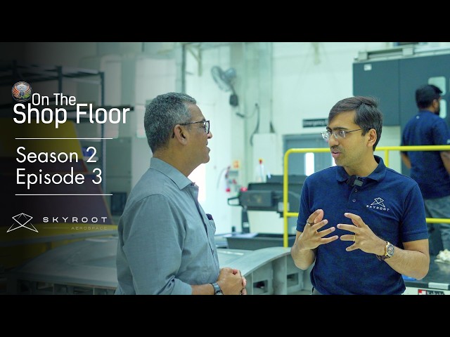 Skyroot Aerospace: ‘A Leap Of Faith’, Just In Time || On The Shop Floor