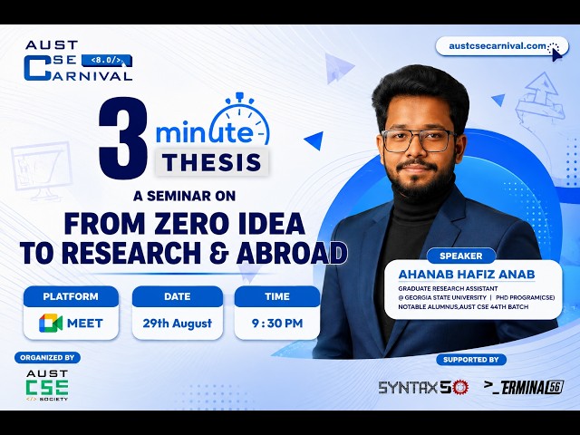 𝐒𝐄𝐌𝐈𝐍𝐀𝐑 — 𝟑-𝐌𝐢𝐧𝐮𝐭𝐞 𝐓𝐡𝐞𝐬𝐢𝐬 | 𝐅𝐫𝐨𝐦 𝐙𝐞𝐫𝐨 𝐈𝐝𝐞𝐚 𝐭𝐨 𝐑𝐞𝐬𝐞𝐚𝐫𝐜𝐡  | AUST CSE Carnival 8.0