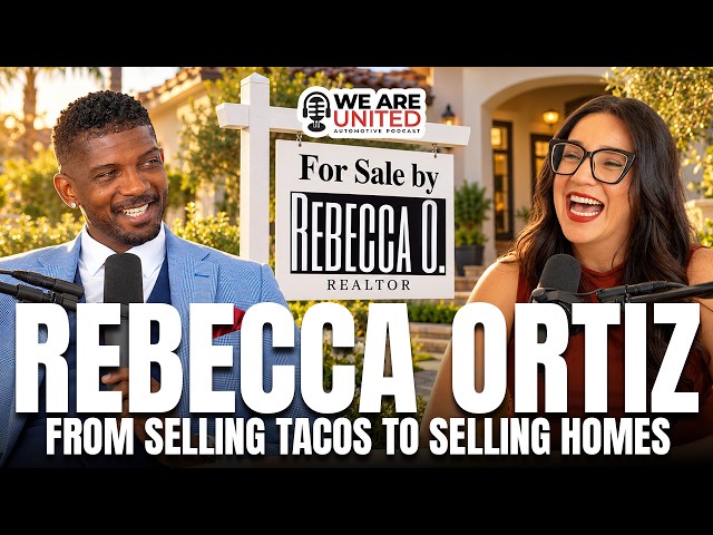 FROM SELLING TACOS TO SELLING HOMES- REBECCA ORTIZ REALTOR- WE ARE UNITED PODCAST