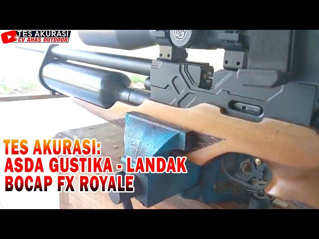 ACCURACY TEST OF THE FX ROYALE BOCAP AIR RIFLE ORDERED BY BOSS ASDA GUSTIKA, LANDAK