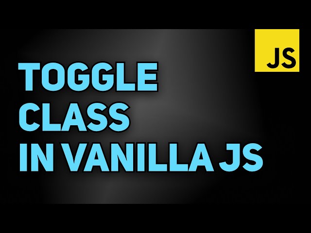 Toggle Class in Vanilla JavaScript