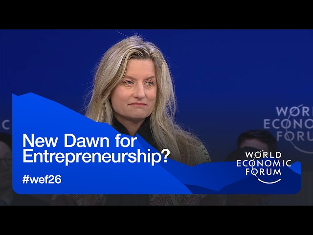 New Dawn for Entrepreneurship?  | World Economic Forum Annual Meeting 2026