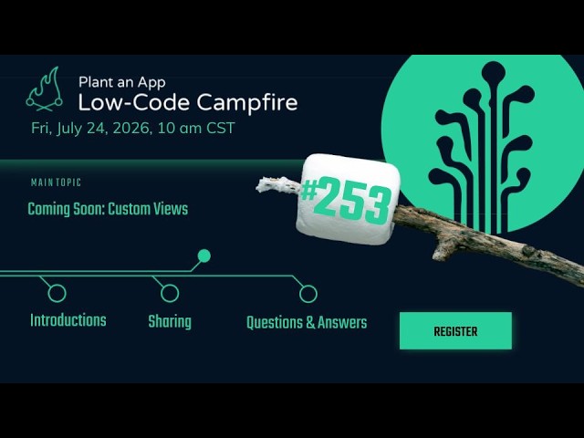 Coming Soon: Custom Views | The Low-Code Campfire #253