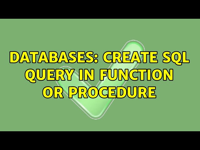 Databases: Create SQL Query in function or PROCEDURE