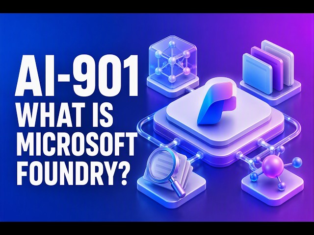 What Is Microsoft Foundry? | AI-901 Fundamentals Explained