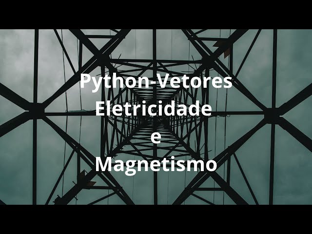 Python - Magnetismo e Eletridade - #python #pythonprogramming #pythontutorial