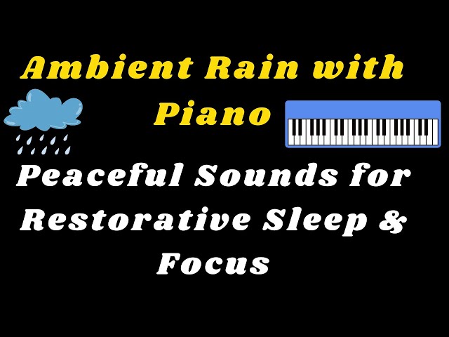 Ambient Rain with Piano – Peaceful Sounds for Restorative Sleep & Focus – Soft Music for Sleep