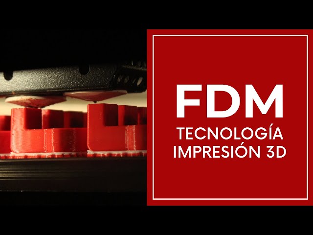 FDM: Todo lo Que Debes Saber - Tecnologías de Impresión 3D
